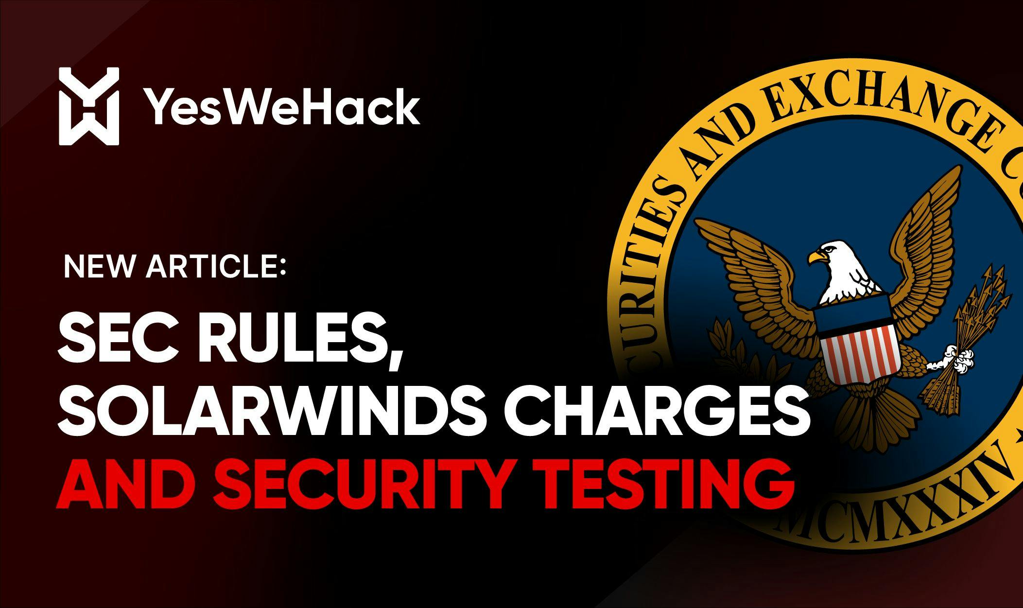 US SEC cybersecurity rules, SolarWinds charges and security testing